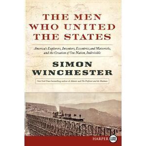 The Men Who United the States -- Simon Winchester